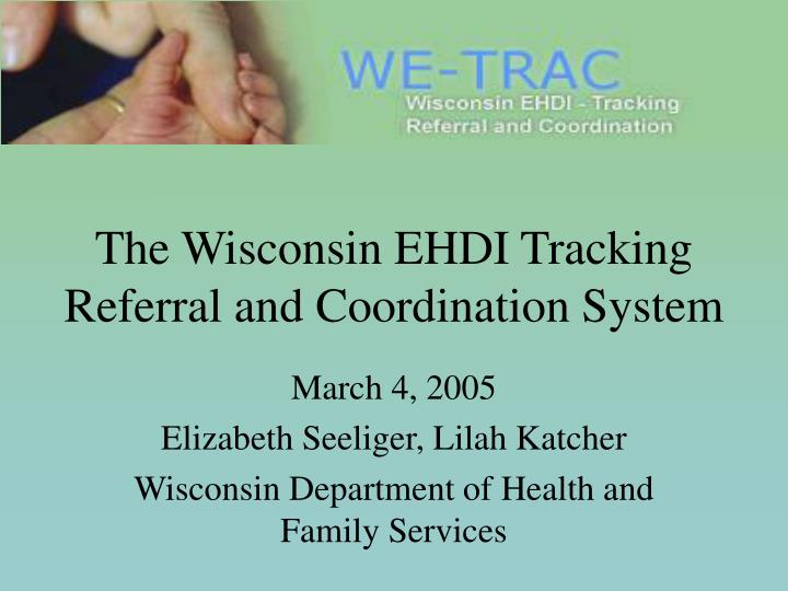 the wisconsin ehdi tracking referral and coordination system