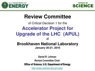 Daniel R. Lehman Review Committee Chair Office of Science, U.S. Department of Energy science.doe/opa/
