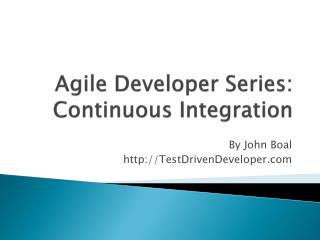 Agile Developer Series: Continuous Integration