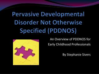 Pervasive Developmental Disorder Not Otherwise Specified (PDDNOS)