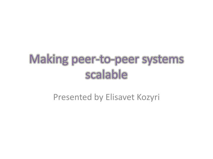 making peer to peer systems scalable