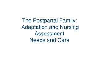 The Postpartal Family: Adaptation and Nursing Assessment Needs and Care