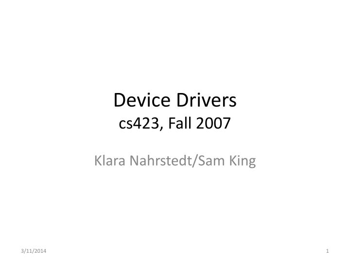 device drivers cs423 fall 2007