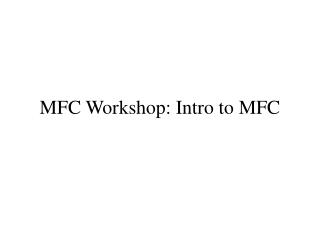 MFC Workshop: Intro to MFC