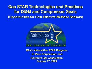 Gas STAR Technologies and Practices for DI&amp;M and Compressor Seals ( Opportunities for Cost Effective Methane Sensors