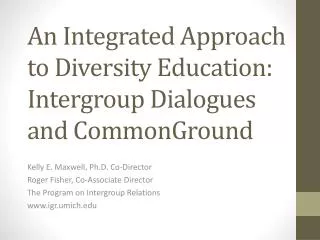 An Integrated Approach to Diversity Education: Intergroup Dialogues and CommonGround