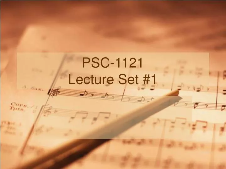psc 1121 lecture set 1