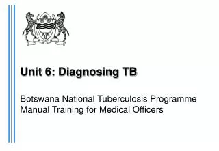 Unit 6: Diagnosing TB