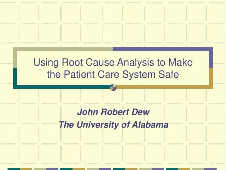 using root cause analysis to make the patient care system safe