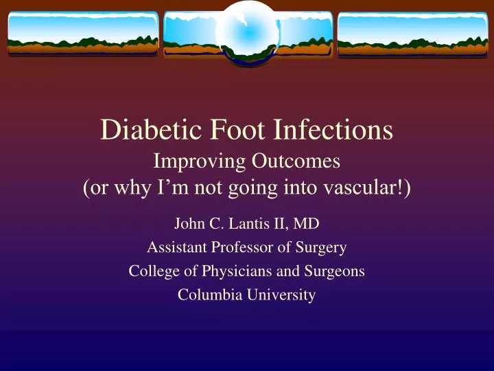 diabetic foot infections improving outcomes or why i m not going into vascular