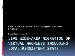 Live Wide-Area Migration of Virtual Machines Including Local Persistent State