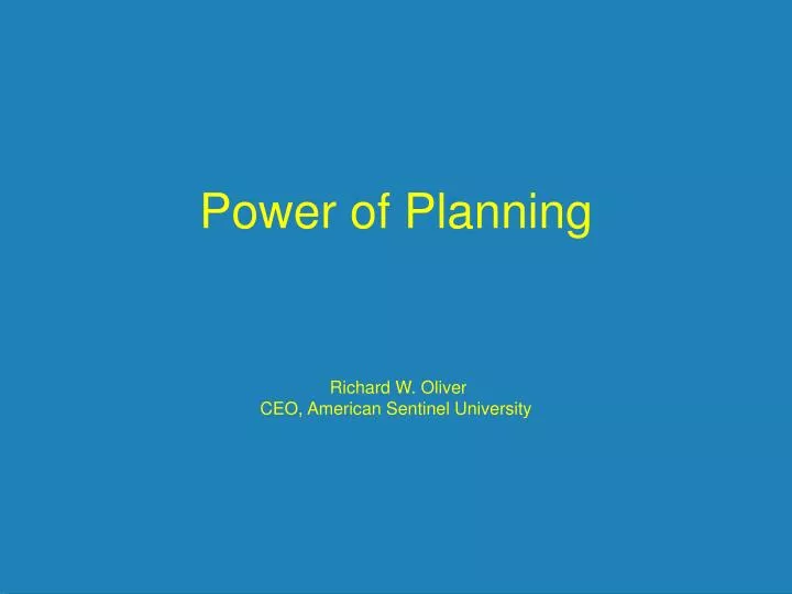 power of planning richard w oliver ceo american sentinel university