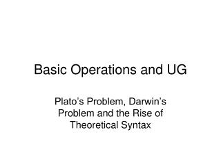 Basic Operations and UG