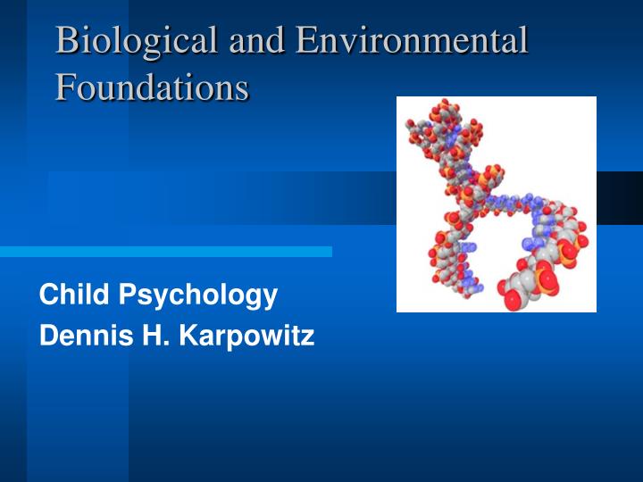 biological and environmental foundations