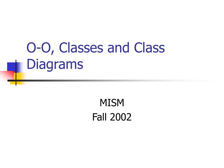 o o classes and class diagrams