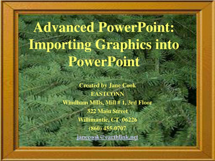advanced powerpoint importing graphics into powerpoint