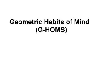 Geometric Habits of Mind (G-HOMS)