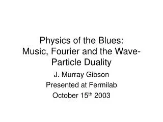 Physics of the Blues: Music, Fourier and the Wave-Particle Duality