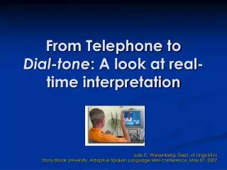 From Telephone to Dial-tone : A look at real-time interpretation