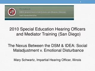 2010 Special Education Hearing Officers and Mediator Training (San Diego) The Nexus Between the DSM &amp; IDEA: Social M