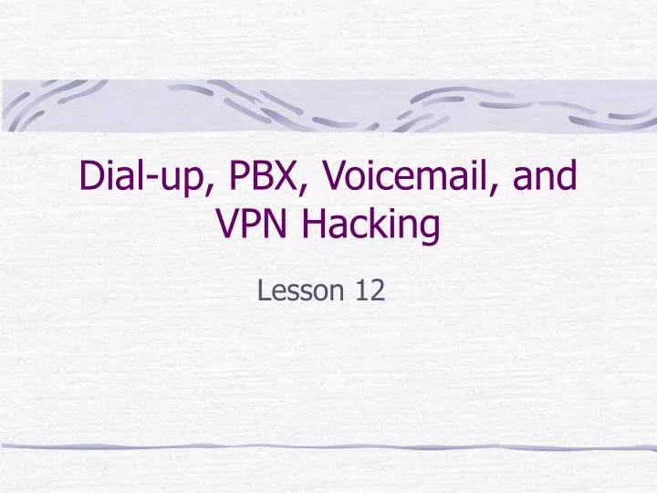 dial up pbx voicemail and vpn hacking