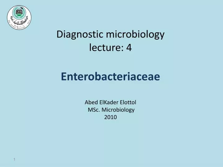 diagnostic microbiology lecture 4 enterobacteriaceae abed elkader elottol msc microbiology 2010
