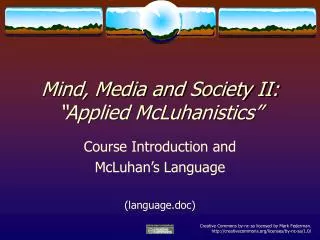 Mind, Media and Society II: “Applied McLuhanistics”