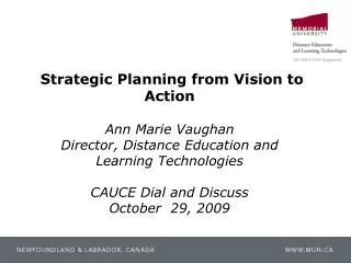 Strategic Planning from Vision to Action Ann Marie Vaughan Director, Distance Education and Learning Technologies CAUC