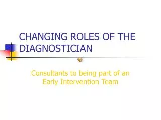CHANGING ROLES OF THE DIAGNOSTICIAN