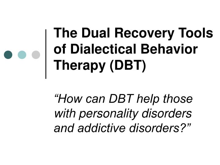 the dual recovery tools of dialectical behavior therapy dbt