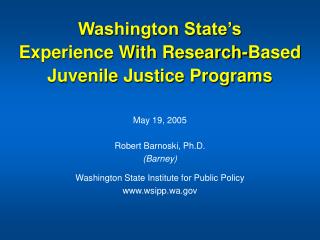 Washington State’s Experience With Research-Based Juvenile Justice Programs