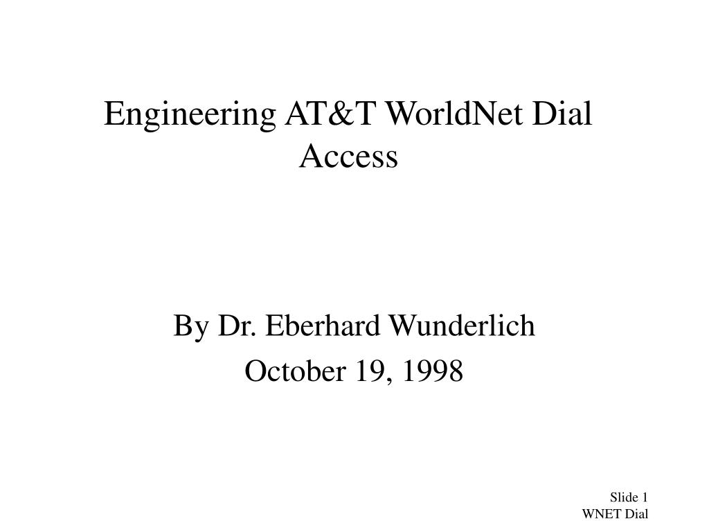 PPT - Engineering AT&T WorldNet Dial Access PowerPoint Presentation ...