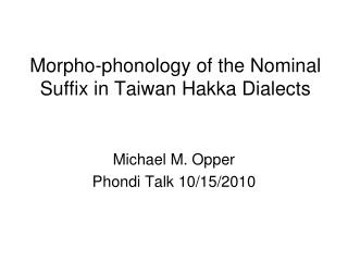 Morpho-phonology of the Nominal Suffix in Taiwan Hakka Dialects