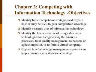 Chapter 2: Competing with Information Technology -Objectives