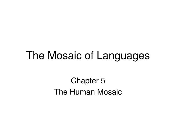 the mosaic of languages