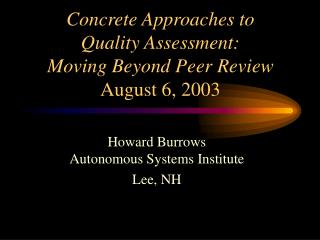 Concrete Approaches to Quality Assessment: Moving Beyond Peer Review August 6, 2003