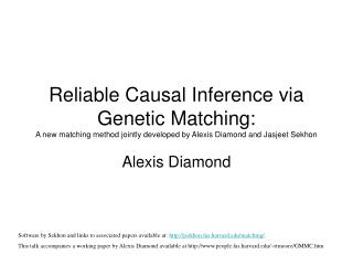 Reliable Causal Inference via Genetic Matching: A new matching method jointly developed by Alexis Diamond and Jasjeet Se