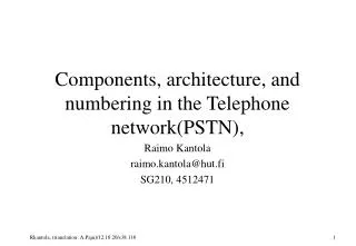 Components, architecture, and numbering in the Telephone network(PSTN),