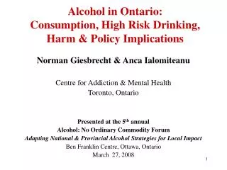 Alcohol in Ontario: Consumption, High Risk Drinking, Harm &amp; Policy Implications