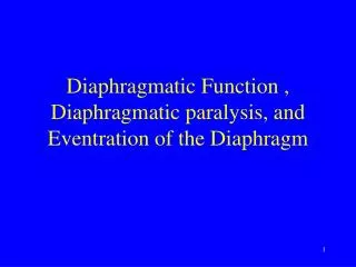 Diaphragmatic Function , Diaphragmatic paralysis, and Eventration of the Diaphragm
