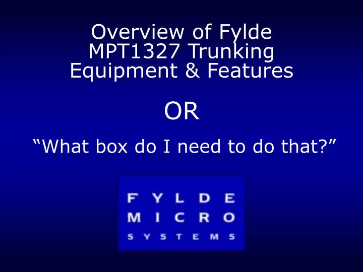 overview of fylde mpt1327 trunking equipment features or