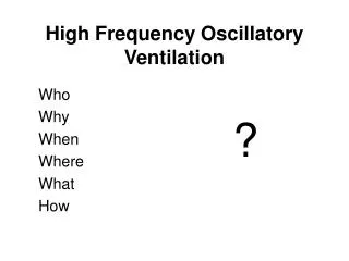 High Frequency Oscillatory Ventilation