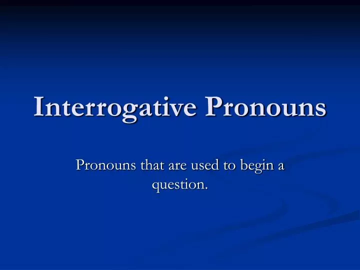 interrogative pronouns