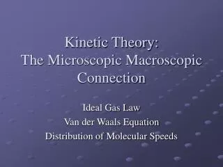 Kinetic Theory: The Microscopic Macroscopic Connection