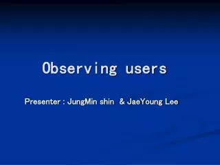 Observing users