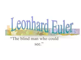 “The blind man who could 				see.”