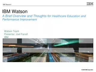 IBM Watson A B rief O verview and Thoughts for Healthcare Education and Performance Improvement