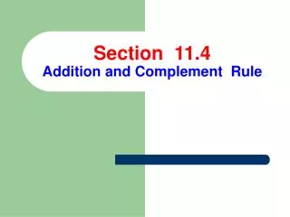 Section 11.4 Addition and Complement Rule