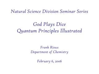 Natural Science Division Seminar Series God Plays Dice Quantum Principles Illustrated