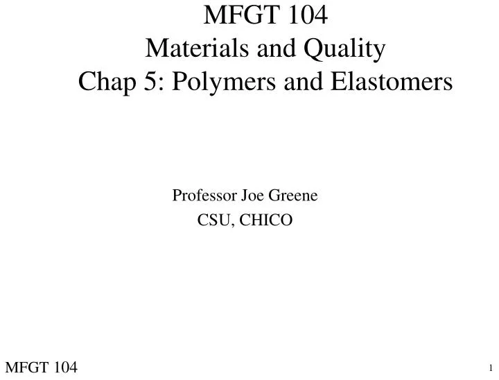 mfgt 104 materials and quality chap 5 polymers and elastomers